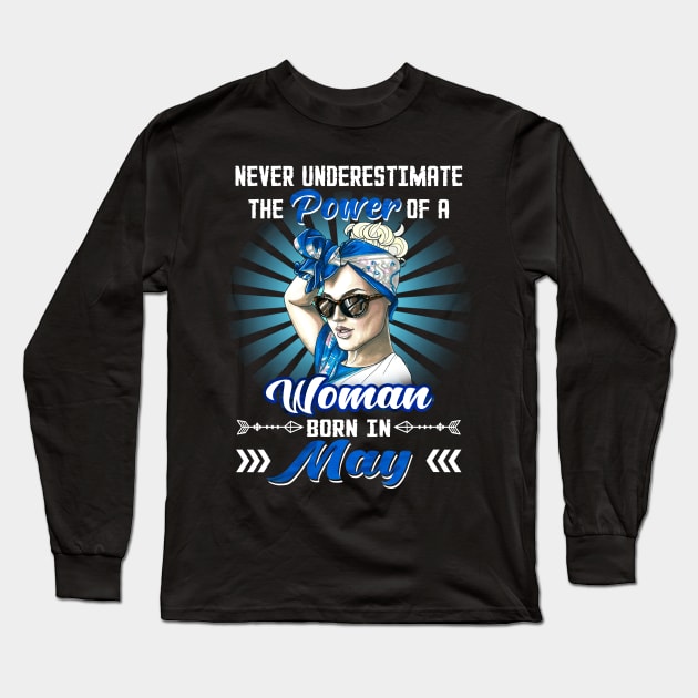 Never Underestimate The Power Of A Woman Born In May Long Sleeve T-Shirt by Manonee